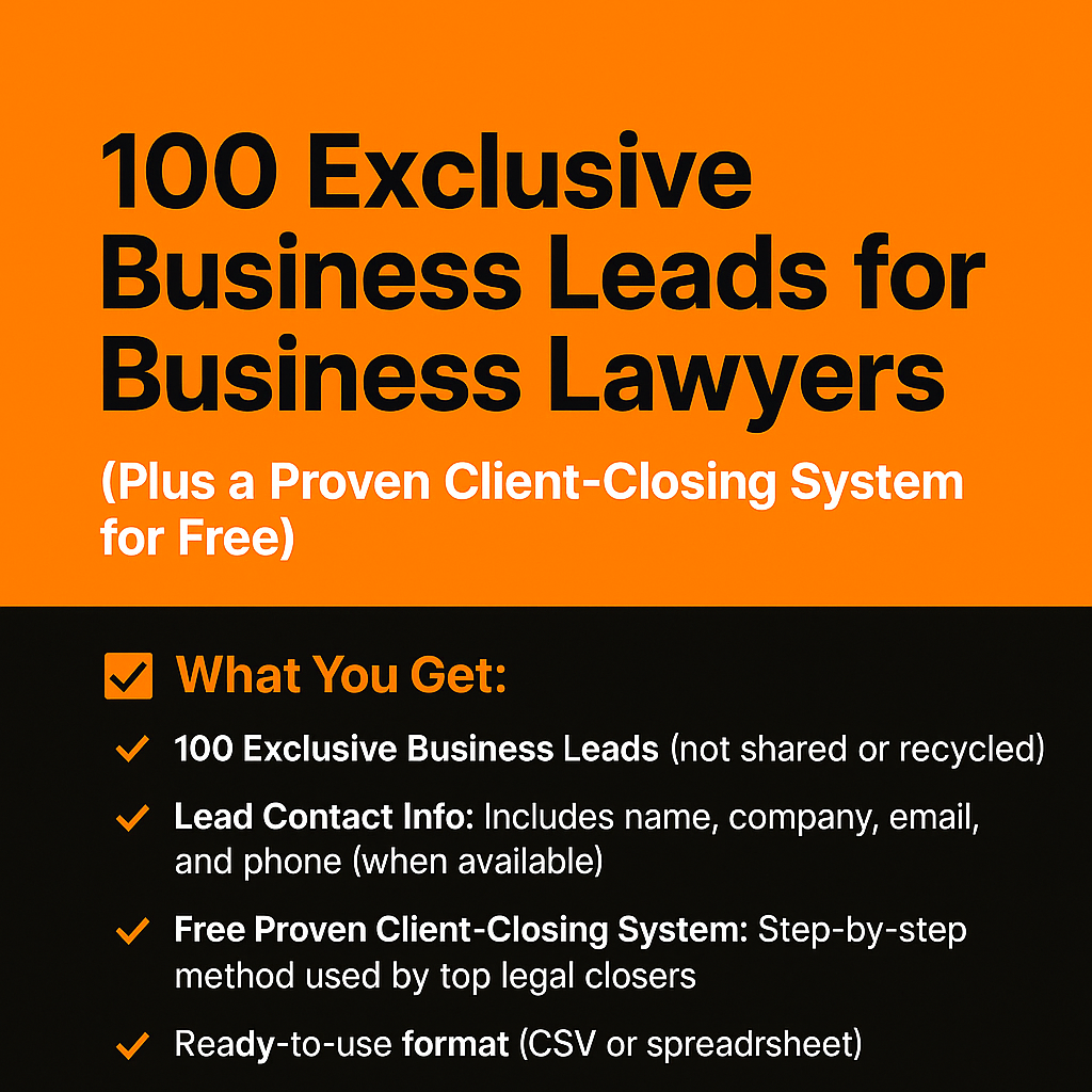 100 Exclusive Business Leads for Business Lawyers (Plus a Proven Client-Closing System for Free)